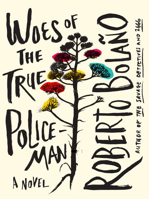 Title details for Woes of the True Policeman by Roberto Bolano - Available